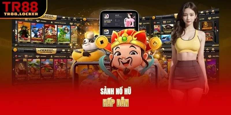Sảnh nổ hũ hấp dẫn